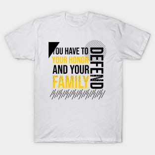 U have to denied your honor, family quote T-Shirt